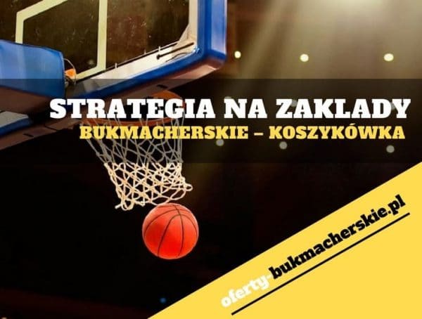 Strategia na zakłady bukmacherskie – koszykówka